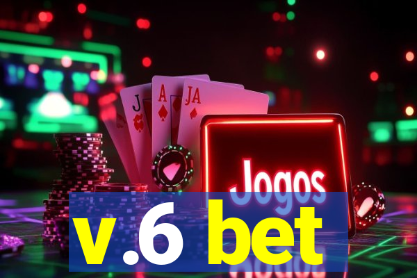 v.6 bet